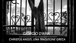 Giorgio D'Aria - Christos Anesti - Una tradizione greca