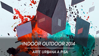 Indoor Outdoor 2014 - Arte Urbana a Pisa