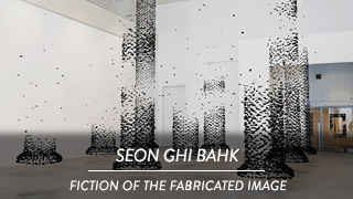 Seon Ghi Bahk - Fiction of the Fabricated Image