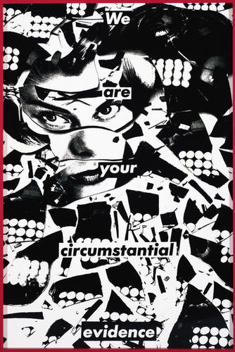 Barbara Kruger - Untitled (We are your circumstantial evidence) , 1983