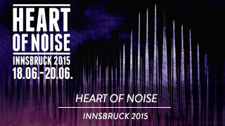 Heart of Noise Festival 2015 – From Ontology to Hedonism with no Breaks