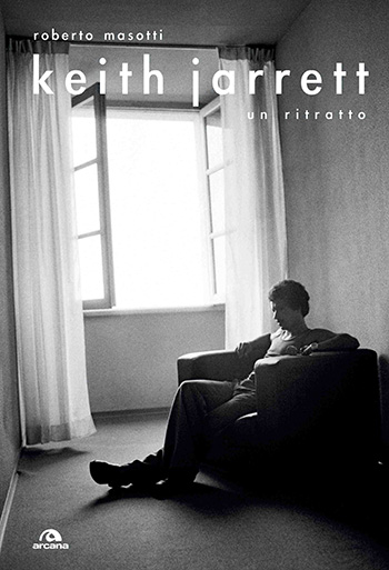 Roberto Masotti - Keith Jarrett, un ritratto