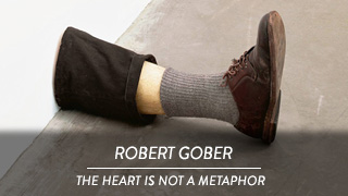 Robert Gober - The Heart is not a metaphor