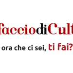 #Mi faccio di cultura – Ora che ci sei, ti fai?