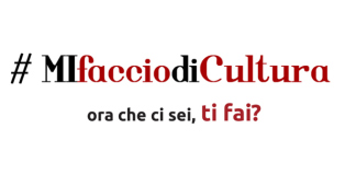 #Mi faccio di cultura - Ora che ci sei, ti fai?