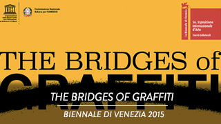 The Bridges of Graffiti - Biennale di Venezia 2015