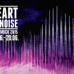 Heart of Noise Festival 2015 – From Ontology to Hedonism with no Breaks