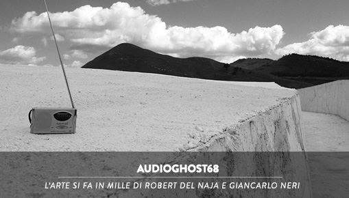 AUDIOGHOST68 - L’arte si fa in mille di Robert Del Naja e Giancarlo Neri