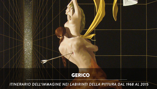 Gerico - Itinerario dell’immagine nei labirinti della pittura dal 1968 al 2015