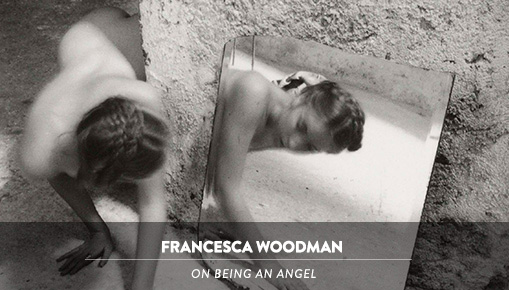 Francesca Woodman - On being an angel