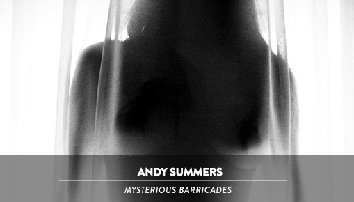 Andy Summers - Mysterious Barricades