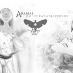 Véronique Dorey e Grazia La Padula – Adamas ou les Paradis Perdus