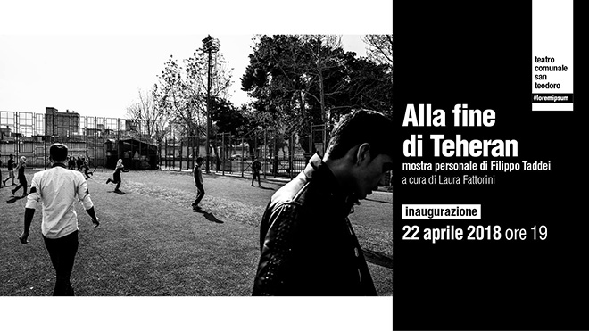 Alla fine di Teheran | Filippo Taddei, a cura di Laura Fattorini, mostra fotografica Teatro Comunale San Teodoro, Cantù