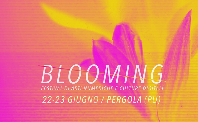 Blooming Festival - Arti numeriche e culture digitali