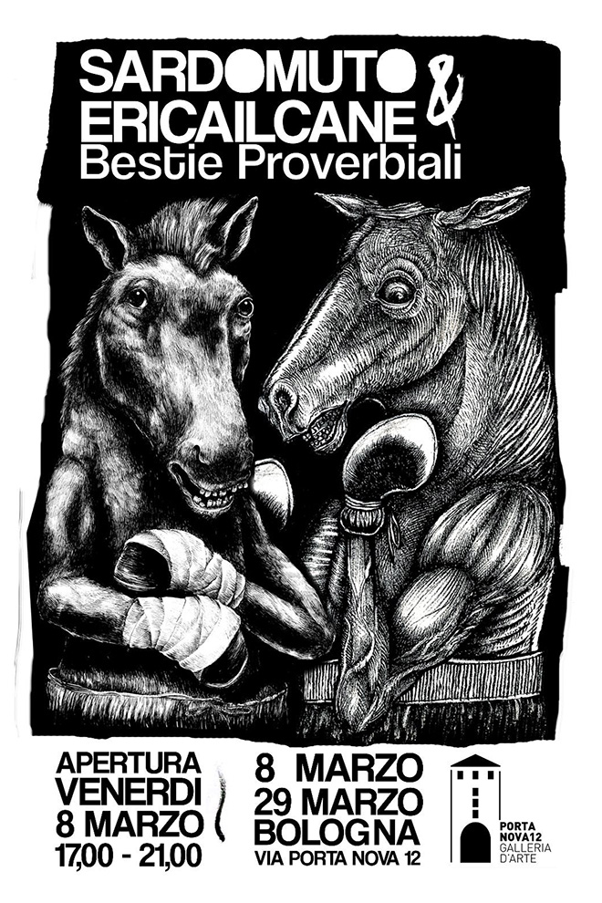 Sardomuto & Ericailcane - Bestie Proverbiali, Portanova 12 Galleria D'arte, Bologna