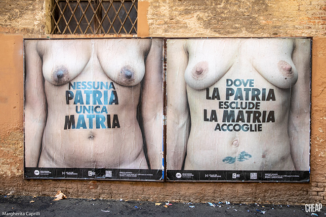 CHEAP - Nessuna Patria unica Matria, Dove la Patria esclude la Matria accoglie, poster art, Bologna. photo credit: Margherita Caprilli