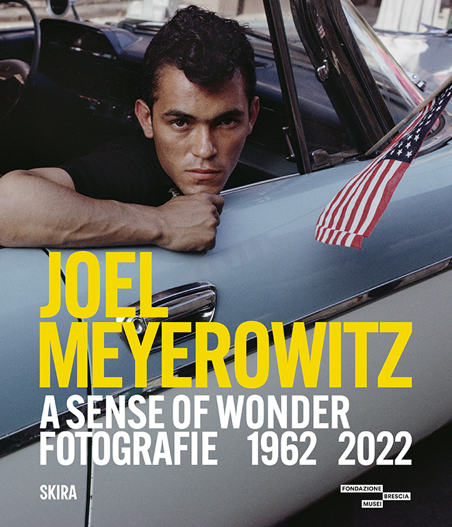 Cover Joel Meyerowitz. A Sense of Wonder. Fotografie 1962 2022. Skira Editore Cover Joel Meyerowitz. A Sense of Wonder. Fotografie 1962 2022. Skira Editore